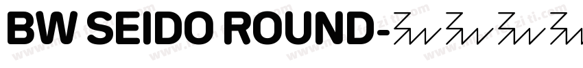 BW SEIDO ROUND字体转换